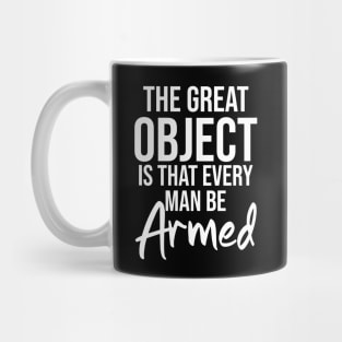 The great object is that every man be armed Mug